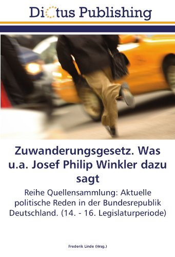 Zuwanderungsgesetz. Was u.a. Josef Philip Winkler dazu sagt: Reihe Quellensammlung: Aktuelle politische Reden in der Bundesrepublik Deutschland. (14. - 16. Legislaturperiode)