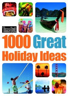 Time Out 1000 Great Holiday Ideas (Time Out Guides)