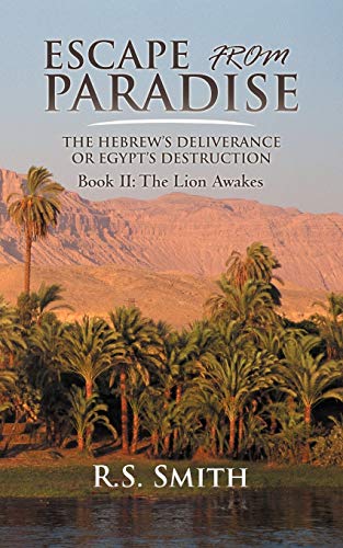 Escape From Paradise: The Hebrew's Deliverance or Egypt's Destruction, Book II: The Lion Awakes
