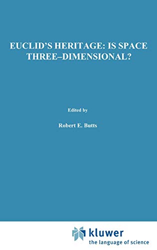 Euclid's Heritage. Is Space Three-Dimensional? (The Western Ontario Series in Philosophy of Science, 52, Band 52)