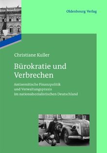 Caplan, Jane; Herbert, Ulrich; Hockerts, Hans Günter; Plumpe, Werner; Tooze, Adam; Ullmann, Hans-Peter; Wagner, Patrick: Das Reichsfinanzministerium ... nationalsozialistischen Deutschland: BAND 1