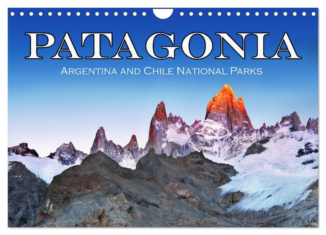 Patagonia, Argentina and Chile National Parks (Wall Calendar 2026 DIN A4 landscape), CALVENDO 12 Month Wall Calendar: Take inspiration from these ... these breathtaking national parks as well.