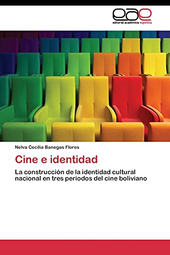 Cine e identidad: La construcción de la identidad cultural nacional en tres periodos del cine boliviano