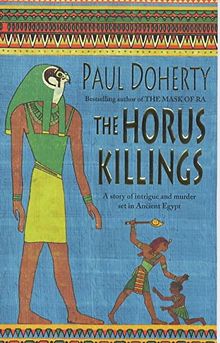 The Horus Killings (Amerotke Mysteries, Book 2): A captivating murder mystery from Ancient Egypt: A Story of Intrigue and Murder Set in Ancient Egypt (Amerotke 2)