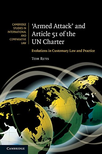 'Armed Attack' and Article 51 of the UN Charter: Evolutions in Customary Law and Practice (Cambridge Studies in International and Comparative Law, Band 74)