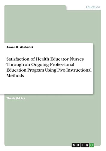 Satisfaction of Health Educator Nurses Through an Ongoing Professional Education Program Using Two Instructional Methods
