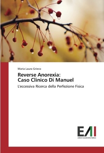 Reverse Anorexia: Caso Clinico Di Manuel: L'eccessiva Ricerca della Perfezione Fisica