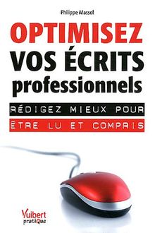 Optimisez vos écrits professionnels : rédigez mieux pour être lu et compris