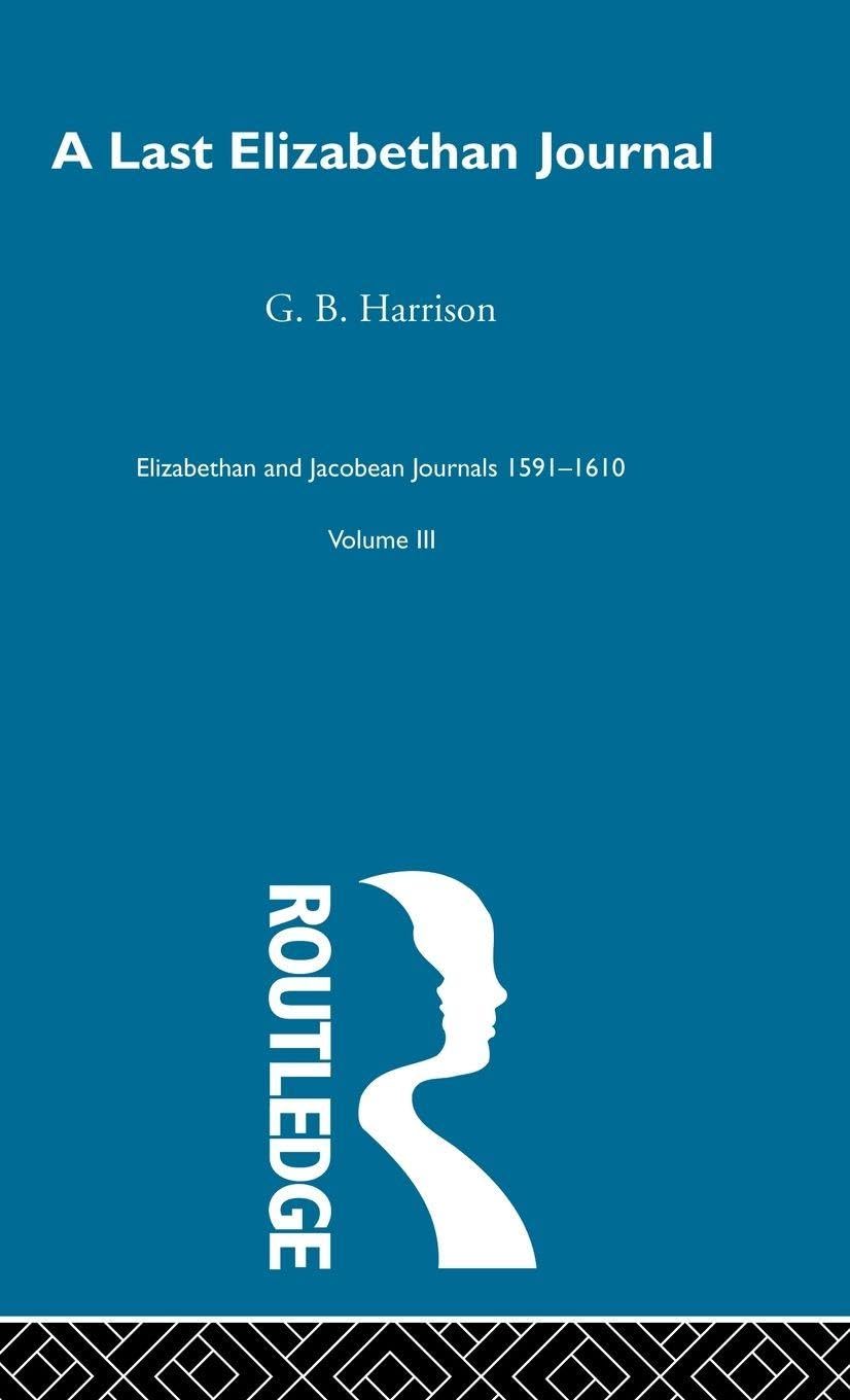 A Last Elizabethan Journal V3: Being a Record of Those Things Most Talked of During the Years 1599-1603
