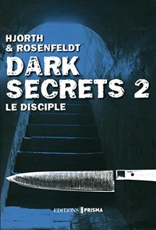 Dark secrets. Vol. 2. Le disciple