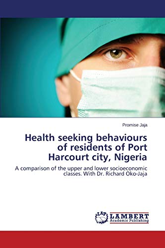 Health seeking behaviours of residents of Port Harcourt city, Nigeria: A comparison of the upper and lower socioeconomic classes. With Dr. Richard Oko-Jaja