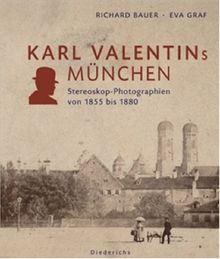 Karl Valentins München: Stereoskop-Photographien von 1855 bis 1880