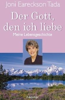 Der Gott, den ich liebe: Meine Lebensgeschichte