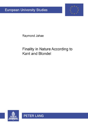 Finality in Nature According to Kant and Blondel (Europäische Hochschulschriften - Reihe XX)