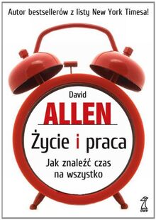 Życie i praca: Jak znaleźć czas na wszystko