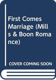 First Comes Marriage (Mills & Boon Romance)