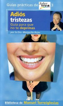 Adiós tristeza : guía para que no te deprimas (Guias Practicas de Saber Vivir)