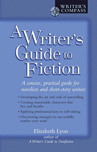 A Writer's Guide to Fiction: A Concise, Practical Guide for Novelists and Short-Story Writers (Writer's Compass)