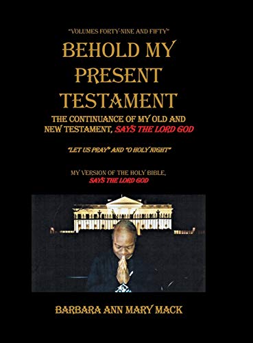 Behold My Present Testament: The Continuance of My Old and New Testament, Says the Lord God