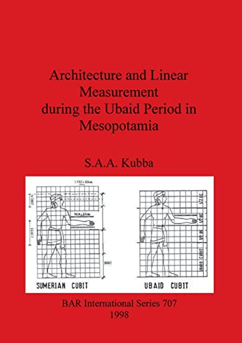 Architecture and Linear Measurement during the Ubaid Period in Mesopotamia (BAR International)