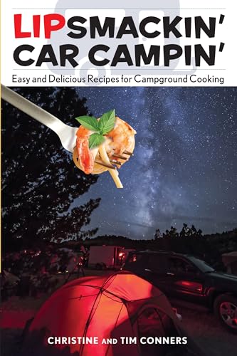 Lipsmackin' Car Campin': Easy And Delicious Recipes For Campground Cooking, First Edition
