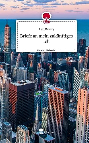 Briefe an mein zukünftiges Ich. Life is a Story - story.one