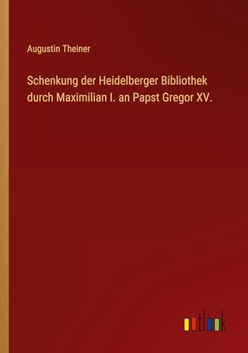 Schenkung der Heidelberger Bibliothek durch Maximilian I. an Papst Gregor XV.