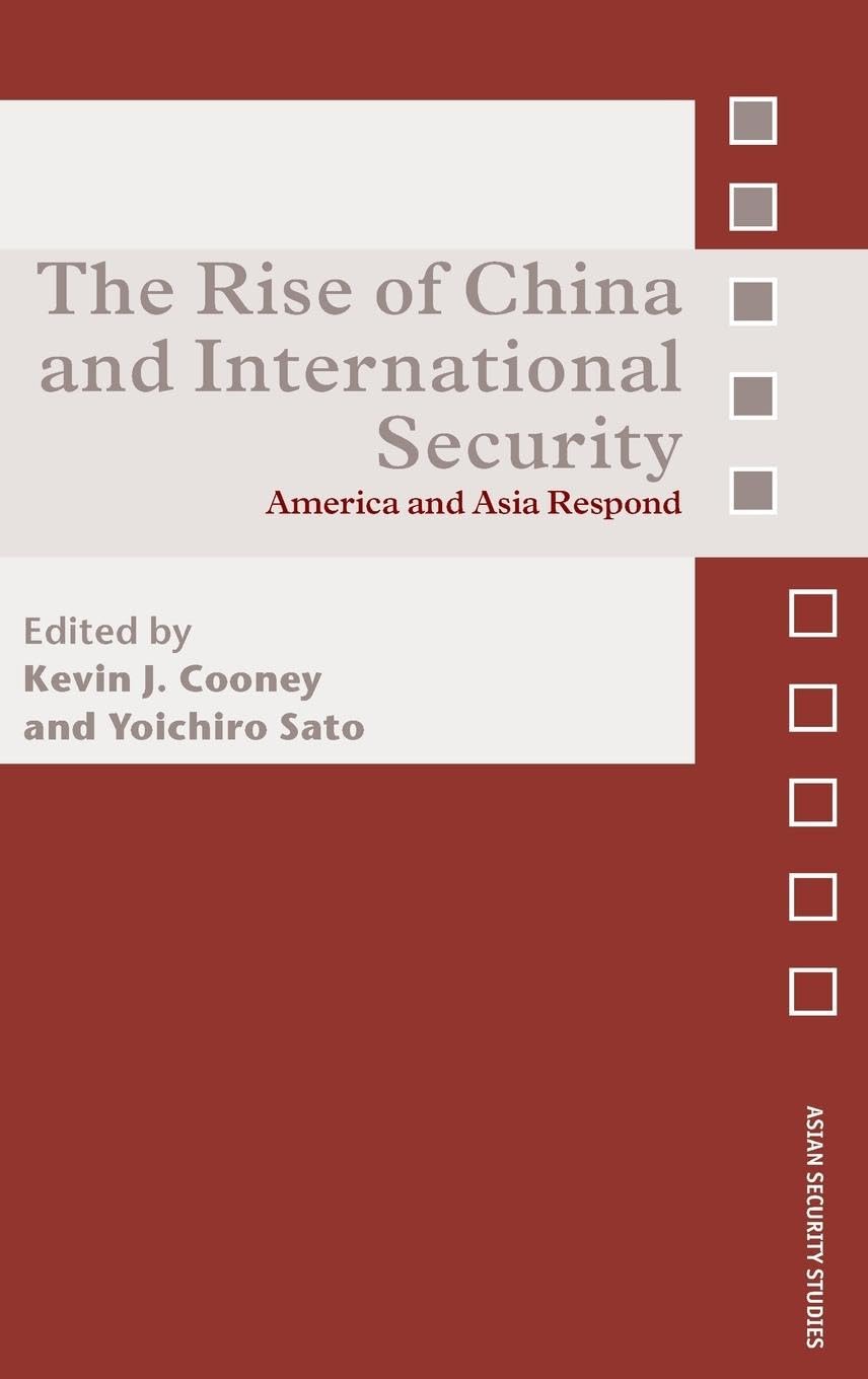 The Rise of China and International Security: America and Asia Respond (Asian Security Studies)