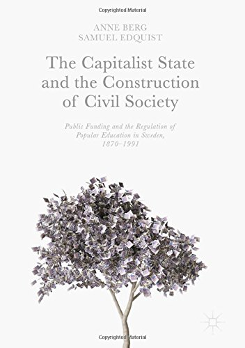 The Capitalist State and the Construction of Civil Society: Public Funding and the Regulation of Popular Education in Sweden, 1870-1991