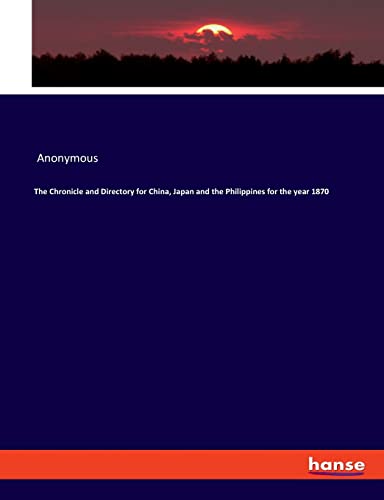 The Chronicle and Directory for China, Japan and the Philippines for the year 1870: DE