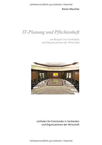 IT-Planung und Pflichtenheft: am Beispiel von Verbänden und Organisationen der Wirtschaft