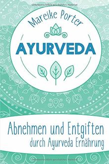 Ayurveda: Abnehmen und Entgiften durch Ayurveda Ernährung von Porter, Mareike | Buch | Zustand sehr gut