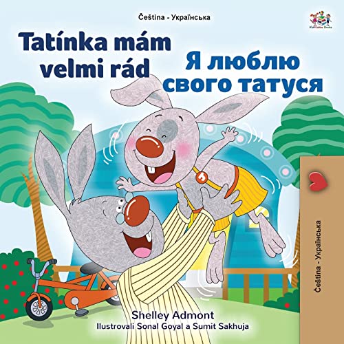 I Love My Dad (Czech Ukrainian Bilingual Book for Kids) (Czech Ukrainian Bilingual Collection)