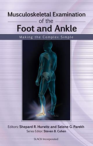 Hurwitz, S: Musculoskeletal Examination of the Foot and Ank (Musculoskeletal Examination: Making the Complex Simple)