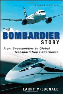 The Bombardier Story: From Snowmobiles to Global Transportation Powerhouse