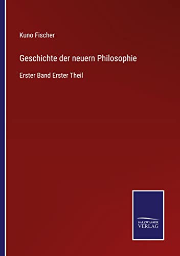 Geschichte der neuern Philosophie: Erster Band Erster Theil