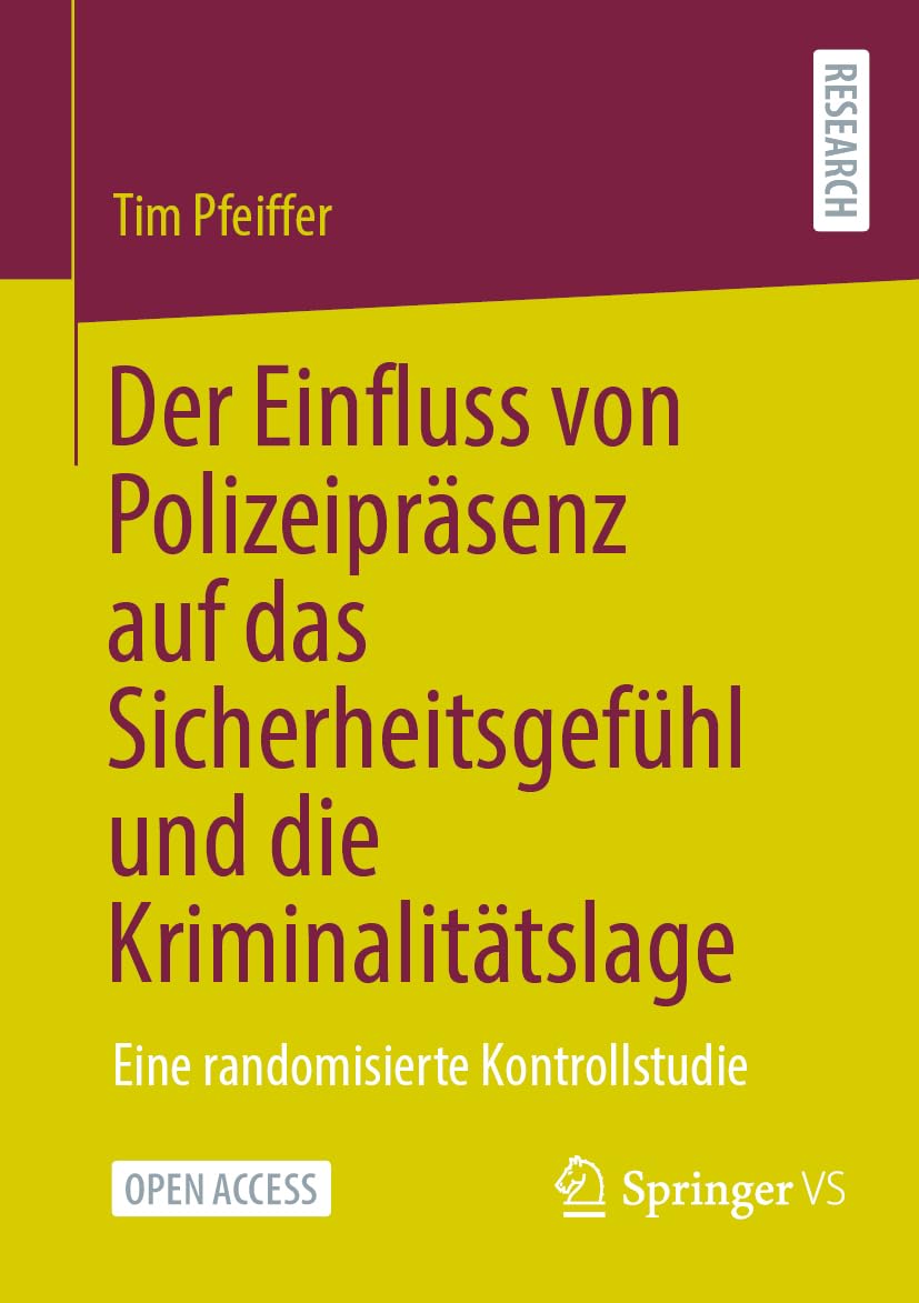Der Einfluss von Polizeipräsenz auf das Sicherheitsgefühl und die Kriminalitätslage: Eine randomisierte Kontrollstudie