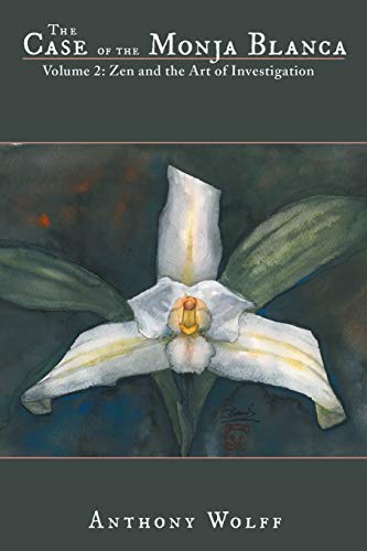 The Case of the Monja Blanca: Volume 2: Zen and the Art of Investigation