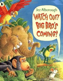 Watch Out! Big Bro's Coming!
