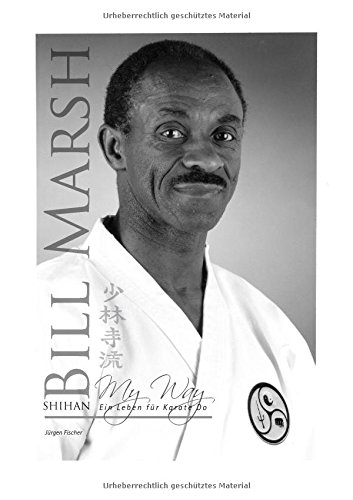 Shihan Bill Marsh: My Way, ein Leben für Karate Do