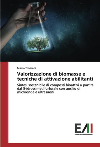 Valorizzazione di biomasse e tecniche di attivazione abilitanti: Sintesi sostenibile di composti bioattivi a partire dal 5-idrossimetilfurfurale con ausilio di microonde e ultrasuoni
