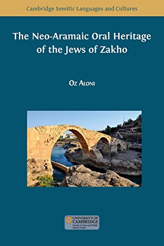 The Neo-Aramaic Oral Heritage of the Jews of Zakho (Semitic Languages and Cultures, Band 11)