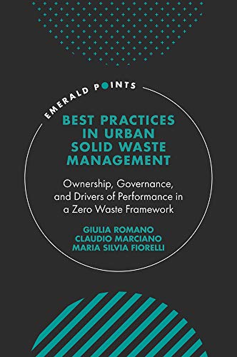 Best Practices in Urban Solid Waste Management: Ownership, Governance, and Drivers of Performance in a Zero Waste Framework (Emerald Points)