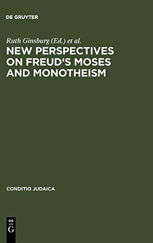 New Perspectives on Freud's Moses and Monotheism (Conditio Judaica, 60, Band 60)