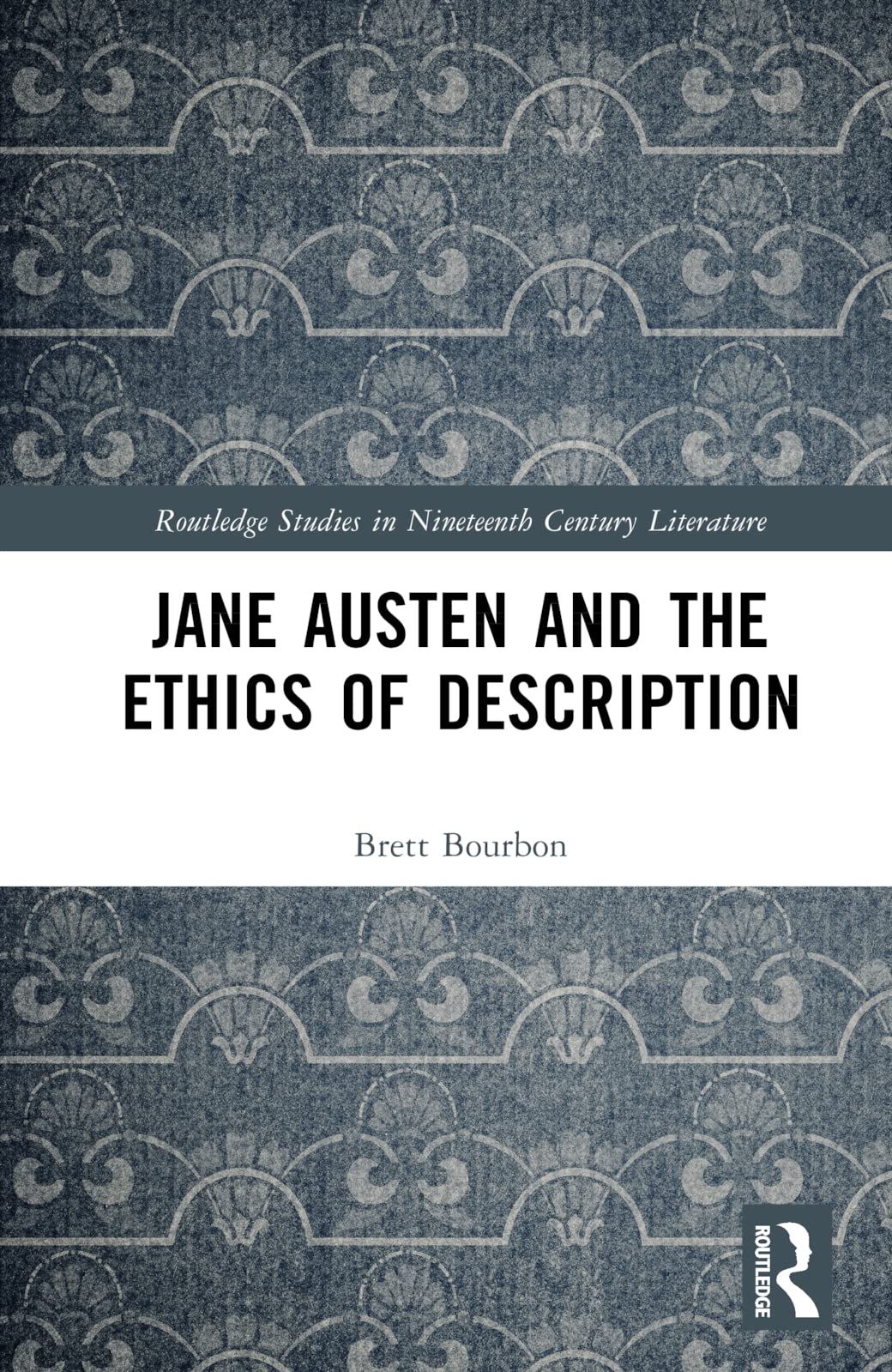 Jane Austen and the Ethics of Description (Routledge Studies in Nineteenth Century Literature)