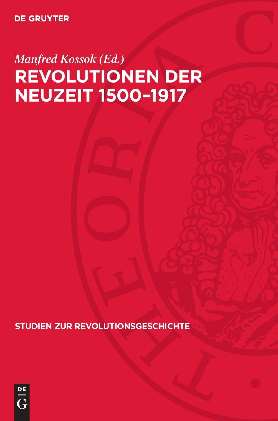 Revolutionen der Neuzeit 1500–1917 (Studien zur Revolutionsgeschichte)