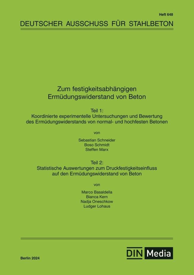 Zum festigkeitsabhängigen Ermüdungswiderstand von Beton: Koordinierte experimentelle Untersuchungen und Bewertung des Ermüdungswiderstands von normal- ... Ermüdungswiderstand von Beton (DAfStb-Heft)