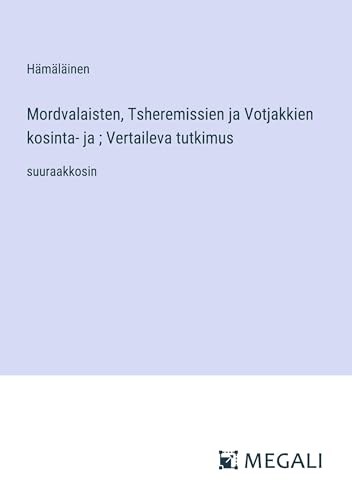 Mordvalaisten, Tsheremissien ja Votjakkien kosinta- ja ; Vertaileva tutkimus: suuraakkosin