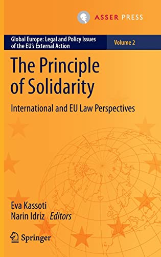 The Principle of Solidarity: International and EU Law Perspectives (Global Europe: Legal and Policy Issues of the EU’s External Action, 2, Band 2)