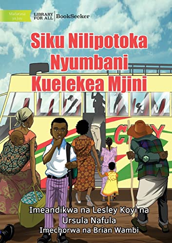 The Day I Left Home For The City - Siku Nilipotoka Nyumbani Kuelekea Mjini